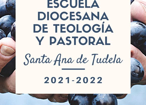 ESCUELA DIOCESANA DE TEOLOGÍA Y PASTORAL – Santa Ana de Tudela 2021 – 22