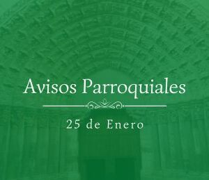 Avisos Parroquiales 25 de Enero