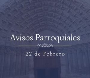 Avisos Parroquiales 22 de Febrero
