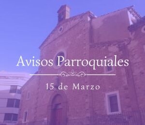 Avisos Parroquiales 15 de Marzo