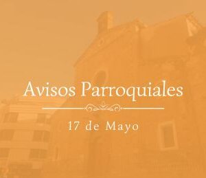 Avisos Parroquiales 17 de Mayo Avisos Parroquiales 17 de Mayo