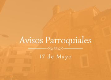 Avisos Parroquiales 17 de Mayo