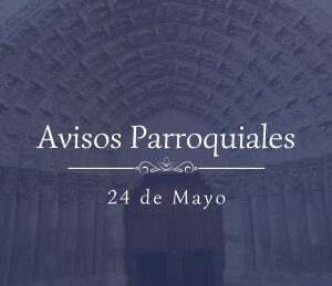 Avisos Parroquiales 24 de Mayo