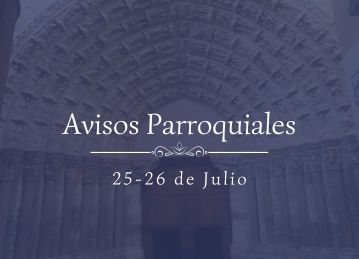 Avisos Parroquiales 25-26 de Julio Avisos Parroquiales 25-26 de Julio