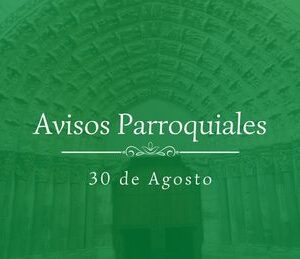 Avisos Parroquiales 30 de Agosto