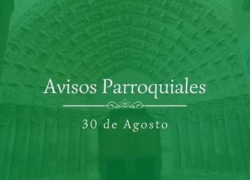 Avisos Parroquiales 30 de Agosto Avisos Parroquiales 30 de Agosto