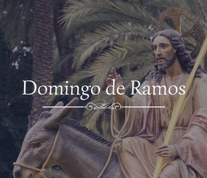 Avisos Parroquiales 10 de Abril – Domingo de Ramos
