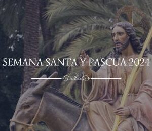 SEMANA SANTA Y PASCUA 2024