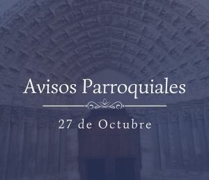 Avisos Parroquiales 27 de Octubre