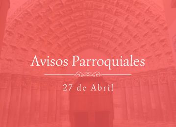 Avisos Parroquiales 27 de Abril