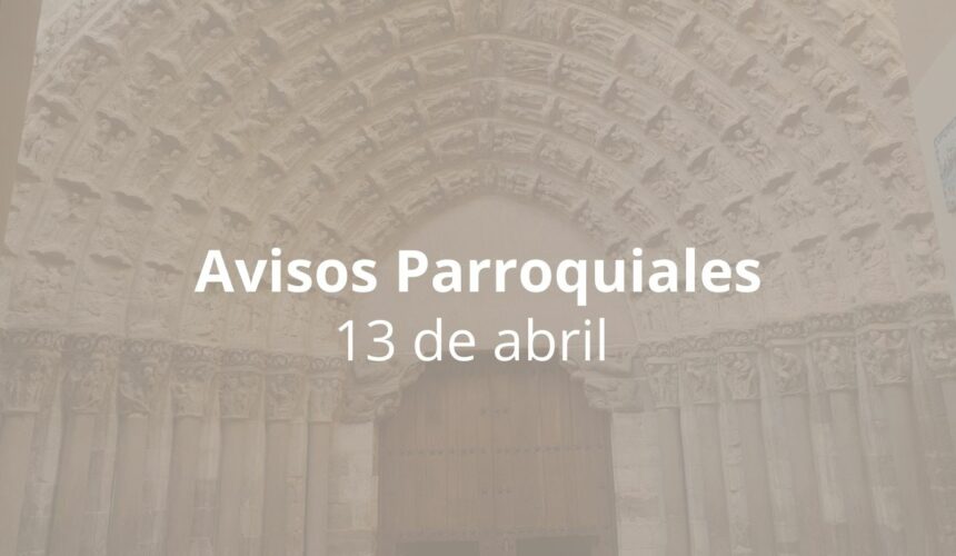 Avisos parroquiales 13 de abril Avisos parroquiales 13 de abril