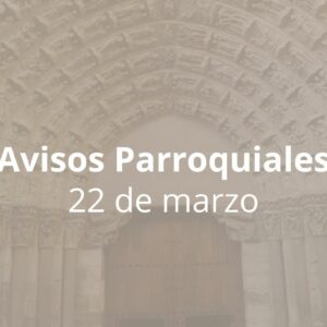 Avisos Parroquiales 22 de marzo Avisos Parroquiales 22 de marzo